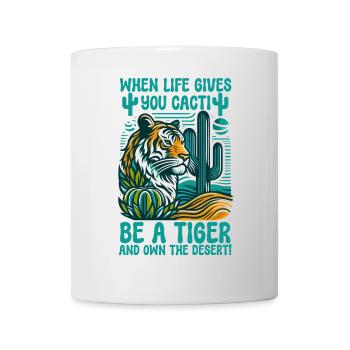 When Life Gives You Cacti, Be A Tiger - Mug - white - Front