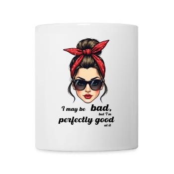 I may be bad but I m perfectly good at it. - Mug - white - Front