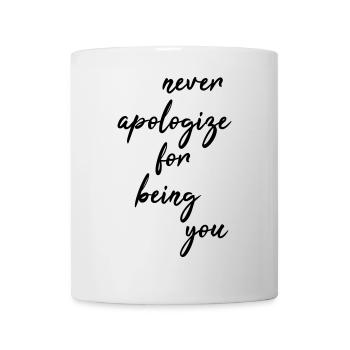 Never apologize for being you - Mug - white - Front