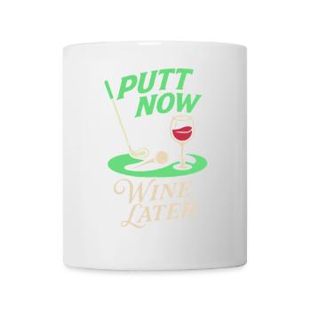 Putt jetzt Wein später - Tasse - Weiß - Vorne