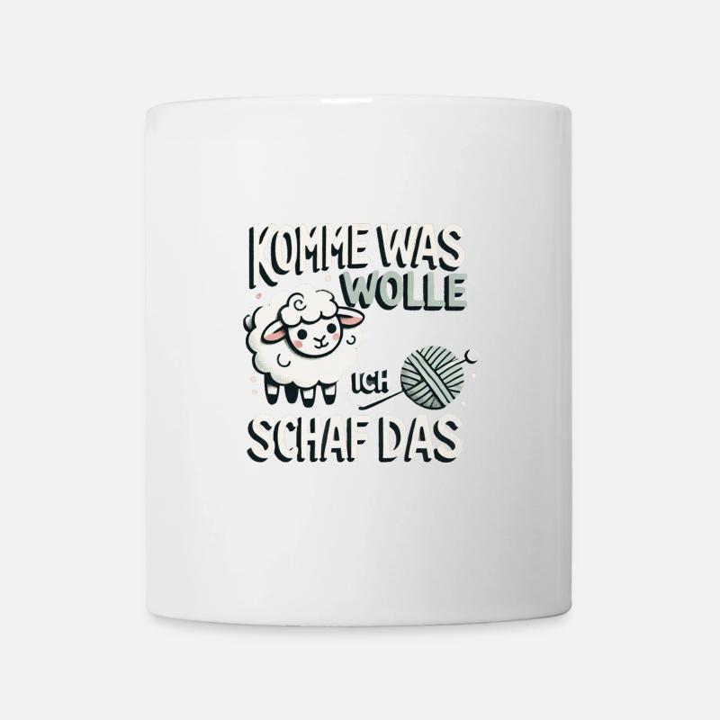 Komme Was Wolle Ich Schaf Das - Tasse - Weiß
