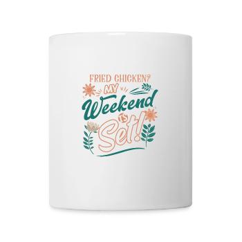 Gebratenes Hühnchen? Mein Wochenende ist bereit! Lustiges Design - Tasse - Weiß - Vorne