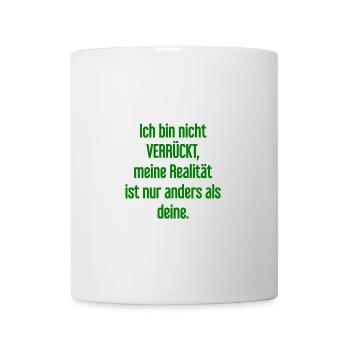 I'm not crazy – my reality is different - Mug - white - Front