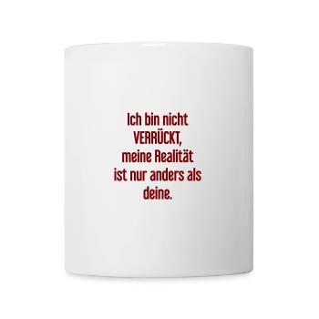 I'm not crazy – my reality is different - Mug - white - Front