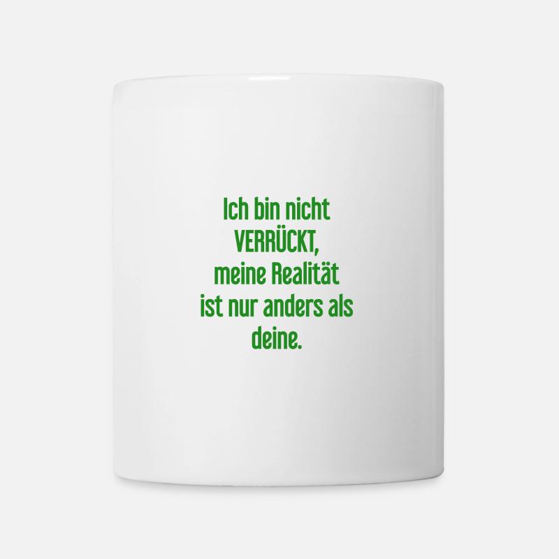 I'm not crazy – my reality is different - Mug - white