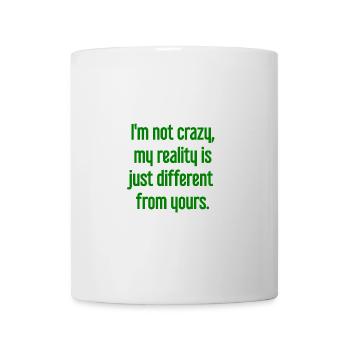 Je ne suis pas folle, ma réalité est différente - Mug blanc - blanc - Devant