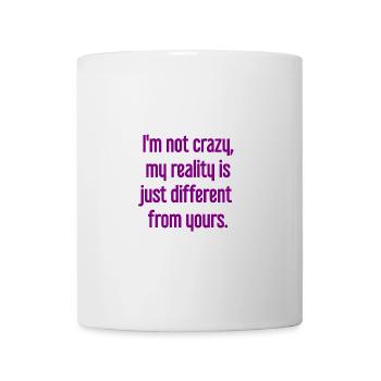 Je ne suis pas folle, ma réalité est différente - Mug blanc - blanc - Devant