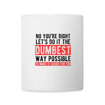 Dümmster Weg Sarkasmus Spruch - Tasse - Weiß - Vorne