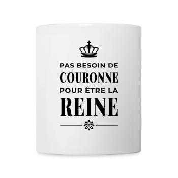 Pas besoin de couronne pour être la reine - Mug blanc - blanc - Devant