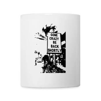 Gone crazy be back shortly - Mug - white - Front