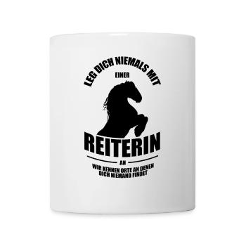 Leg Dich niemals mit einer Reiterin an... - Tasse - Weiß - Vorne