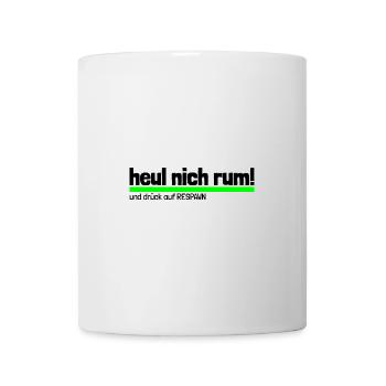 Spruch "heul nich rum - drück RESPAWN"-bow - Tasse - Weiß - Vorne