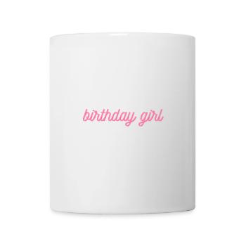 Birthday Girl in Pink Font - Girlie & Feminine - Mug - white - Front