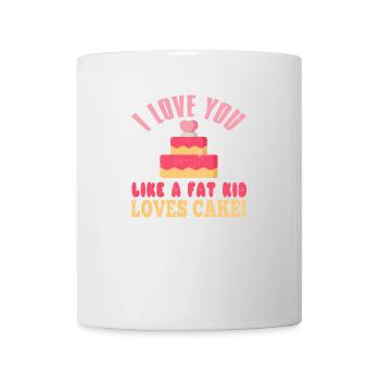 Ich liebe dich wie ein dickes Kind Kuchen liebt - Tasse - Weiß - Vorne