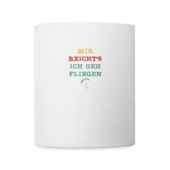 Mir reicht´s ich geh fliegen - Tasse - Weiß - Vorne