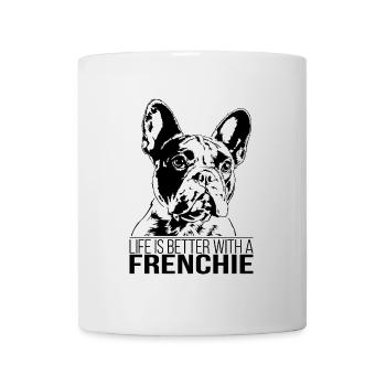FRENCHIE life is better Hundespruch Wilsigns - Mug - white - Front
