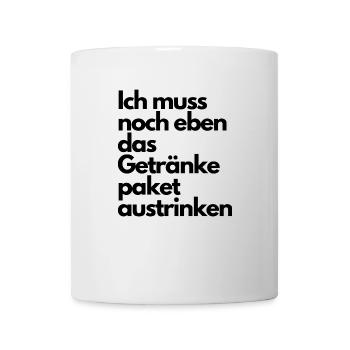 Ich muss noch das Getränke paket austrinken - Tasse - Weiß - Vorne