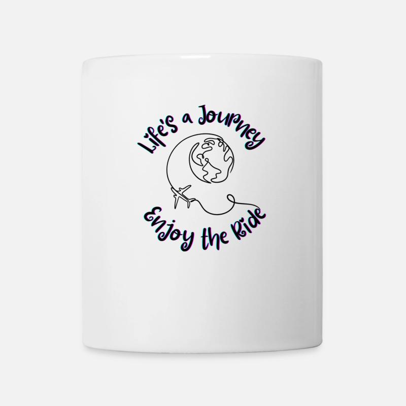 Das Leben ist eine Reise Genießen Sie die Fahrt - Tasse - Weiß