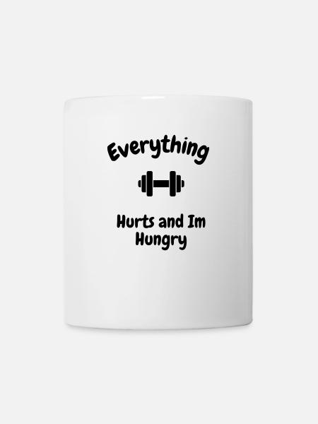 Everything Hurts and im Hungry - Mug - white