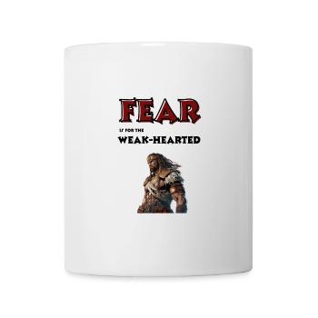 Fear is for the weak-hearted. - Mug - white - Front