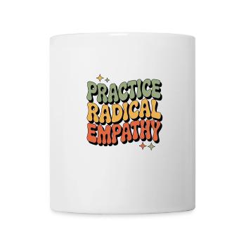 Radikale Empathie ausüben Cooles Statement - Tasse - Weiß - Vorne