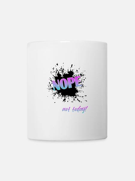 today, NOPE Not today, not today - Tasse - Weiß