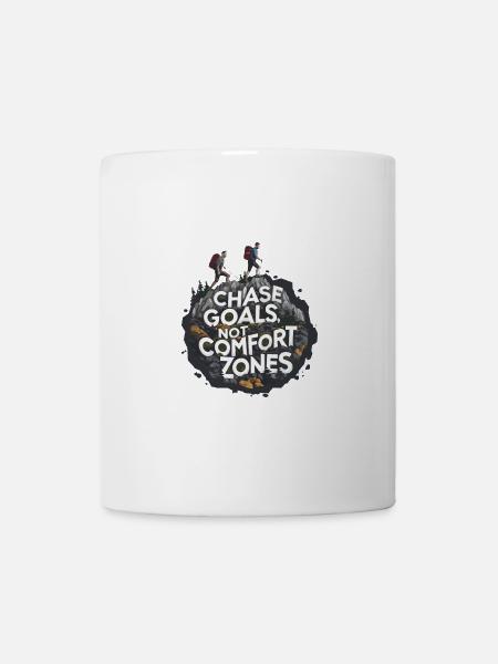Chase Goals Not Comfort Zones für einen Wanderer - Tasse - Weiß
