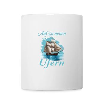 Auf zu neuen Ufern Segeln Segelschiff - Tasse - Weiß - Vorne