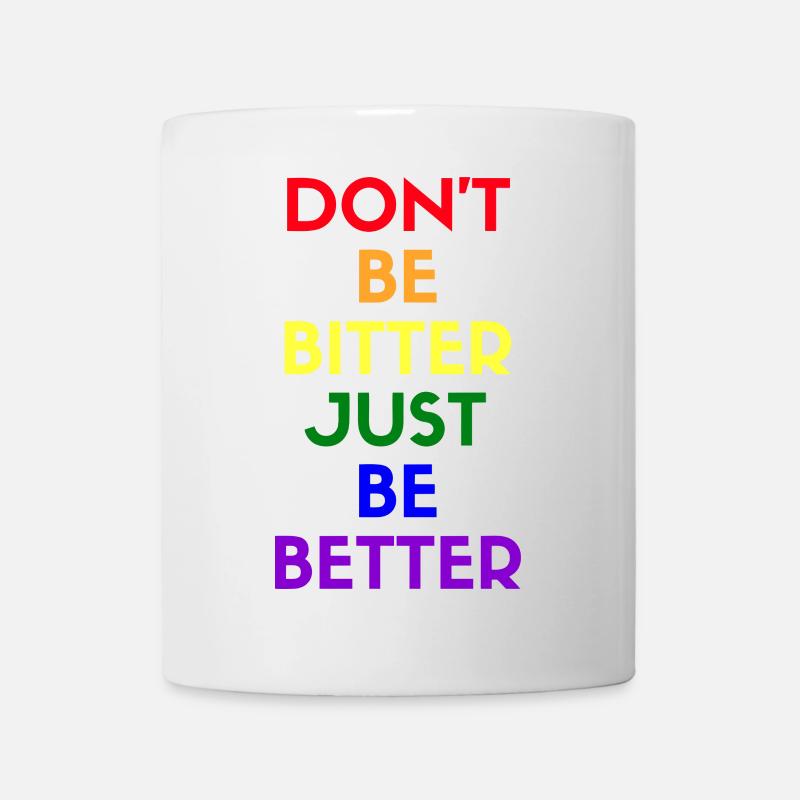 don’t be bitter just be better - Mug blanc - blanc