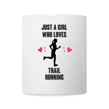 Just A Girl Who Loves Trail Running - Tasse - Weiß - Vorne