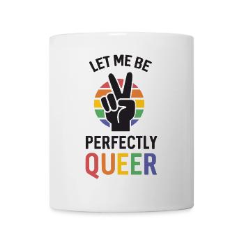 Pride Month - Lass mich perfekt queer sein - Tasse - Weiß - Vorne
