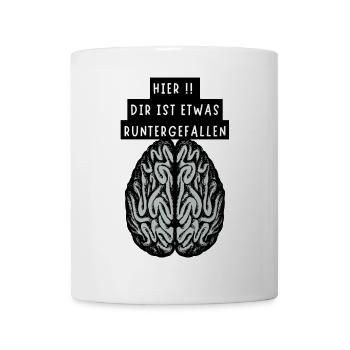 Hier!! Dir Ist Etwas Runtergefallen - Tasse - Weiß - Vorne
