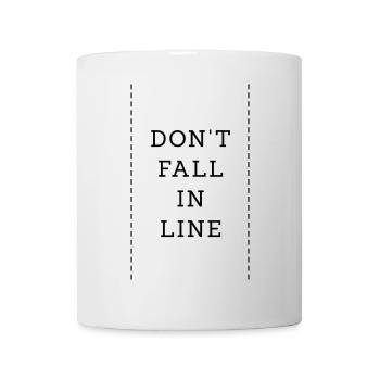 Don't Fall In Line - Tasse - Weiß - Vorne