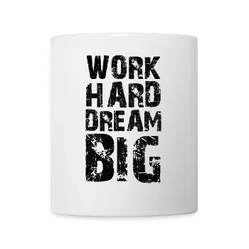 work hard dream big - Tasse - Weiß - Vorne