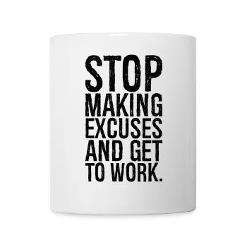stop making excuses and get to work - Mug - white - Front