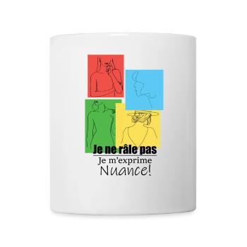 Je ne râle pas. Je m’exprime. Nuance ! - Mug blanc - blanc - Devant
