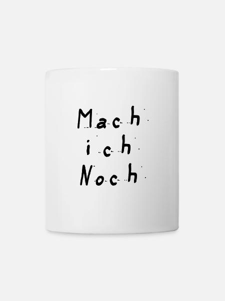 Mach ich noch - Tasse - Weiß