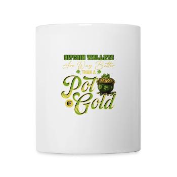 Bitcoin Wallets Are Way Better Than A Pot Of Gold - Mug - white - Front
