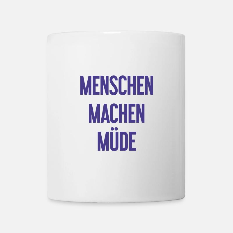 Menschen machen müde - Lustiger Spruch - Tasse - Weiß