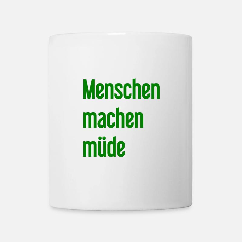 Menschen machen müde - Lustiger Spruch - Tasse - Weiß