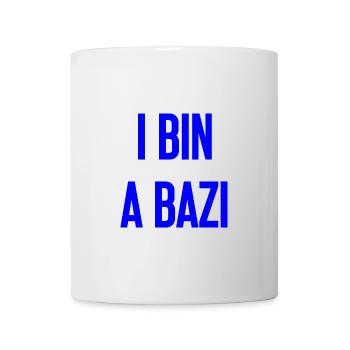 I bin a Bazi – Bayerischer Spruch mit Humor - Tasse - Weiß - Vorne