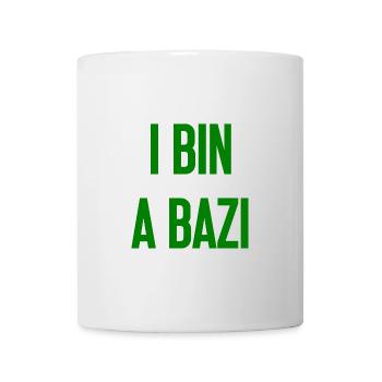 I bin a Bazi – Bayerischer Spruch mit Humor - Tasse - Weiß - Vorne