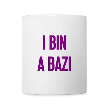 I bin a Bazi – Bayerischer Spruch mit Humor - Tasse - Weiß - Vorne