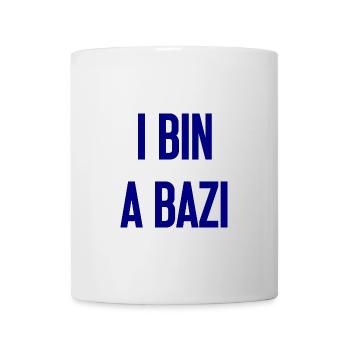 I bin a Bazi – Bayerischer Spruch mit Humor - Tasse - Weiß - Vorne