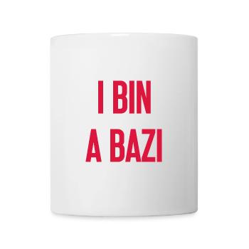 I bin a Bazi – Bayerischer Spruch mit Humor - Tasse - Weiß - Vorne