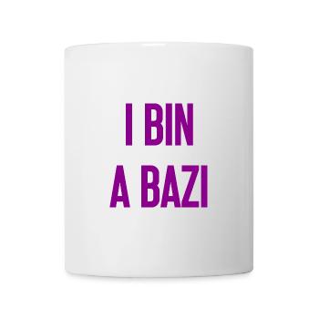 I bin a Bazi – Bayerischer Spruch mit Humor - Tasse - Weiß - Vorne