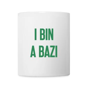 I bin a Bazi – Bayerischer Spruch mit Humor - Tasse - Weiß - Vorne