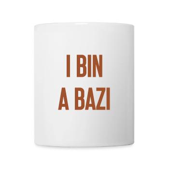 I bin a Bazi – Bayerischer Spruch mit Humor - Tasse - Weiß - Vorne
