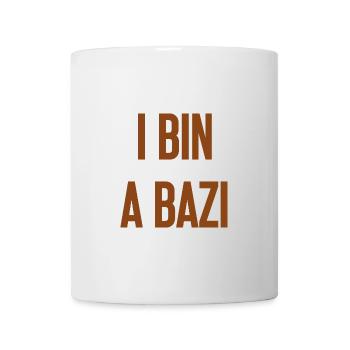 I bin a Bazi – Bayerischer Spruch mit Humor - Tasse - Weiß - Vorne