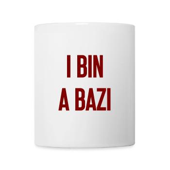 I bin a Bazi – Bayerischer Spruch mit Humor - Tasse - Weiß - Vorne